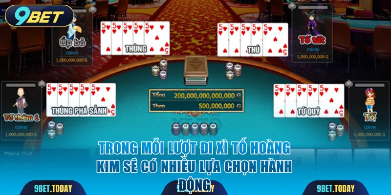 Trong mỗi lượt đi xì tố Hoàng Kim sẽ có nhiều lựa chọn hành động